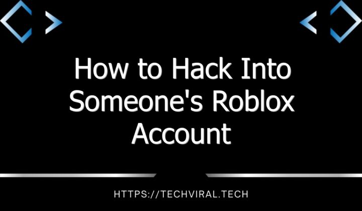 How To Hack Into Someone's Roblox Account - Techviral