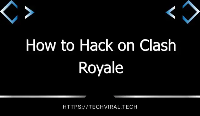 how to hack on clash royale 8827