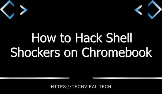 how to hack shell shockers on chromebook 9054