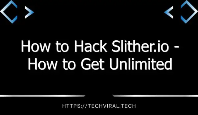 how to hack slither io how to get unlimited snakes 9384