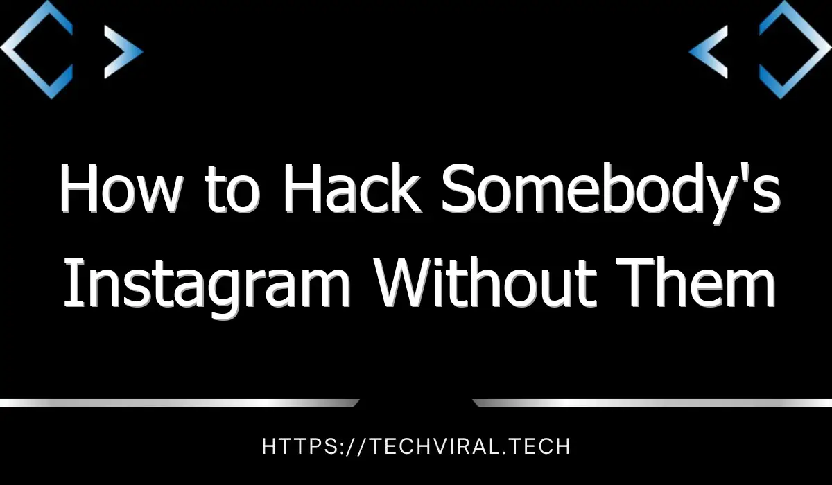 how to hack somebodys instagram without them knowing 9056