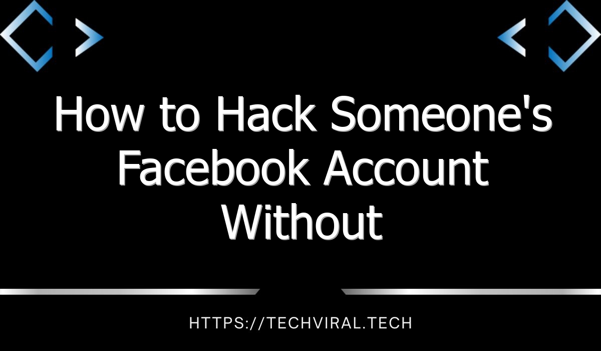 how to hack someones facebook account without them knowing 8757