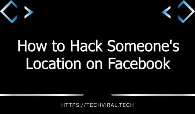 how to hack someones location on facebook 9388