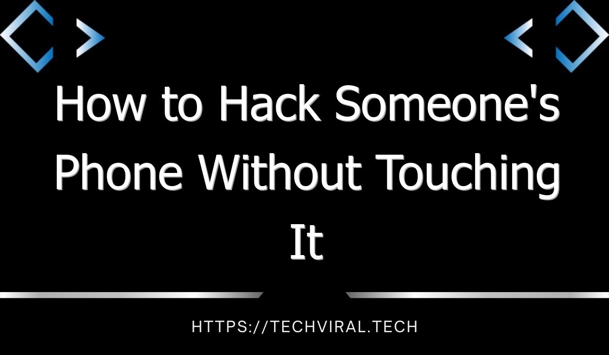 how to hack someones phone without touching it 9250