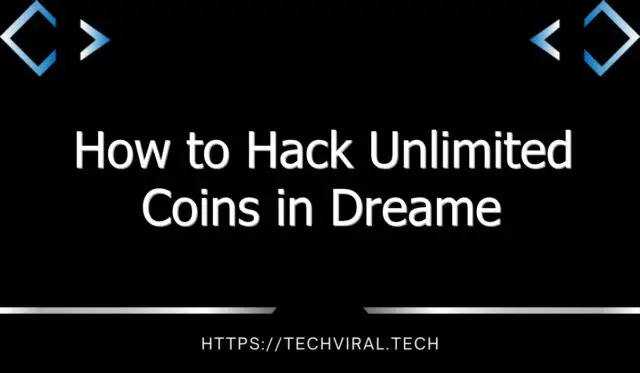 how to hack unlimited coins in dreame 8867