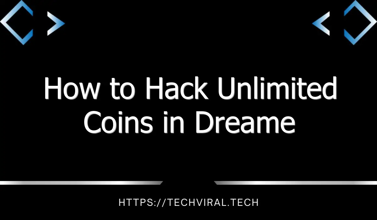 how to hack unlimited coins in dreame 8867