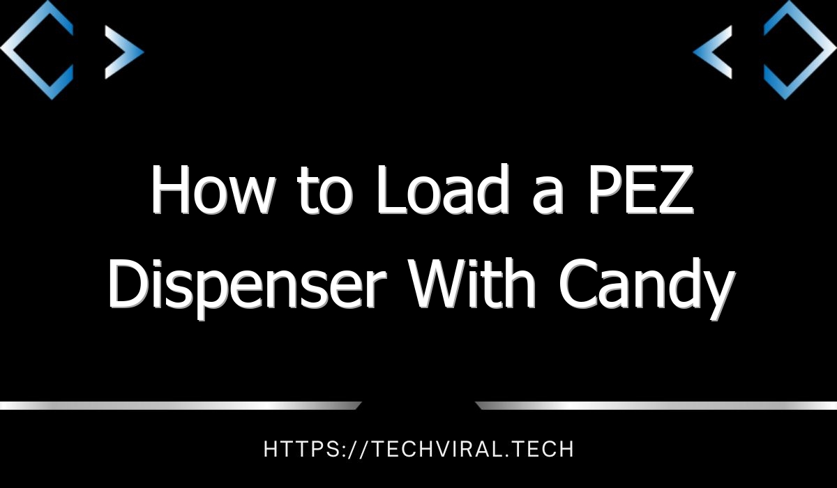 how to load a pez dispenser with candy 9164