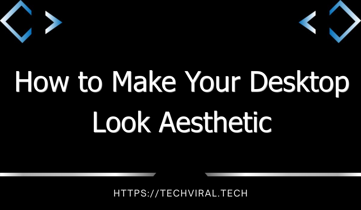 how to make your desktop look aesthetic 9660