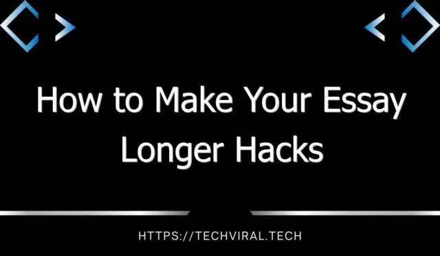 how to make your essay longer hacks 9258
