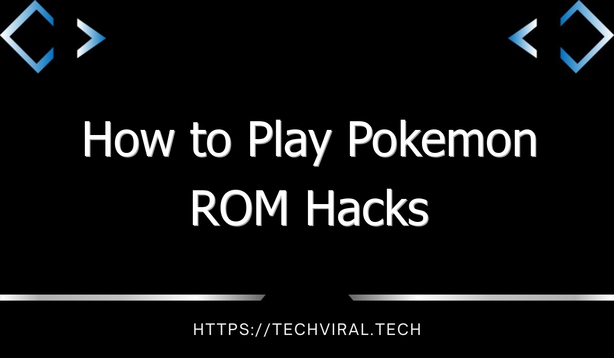 how to play pokemon rom hacks 9396