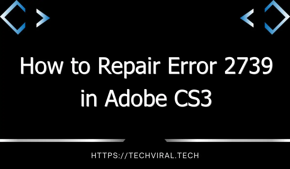 how to repair error 2739 in adobe cs3 11647