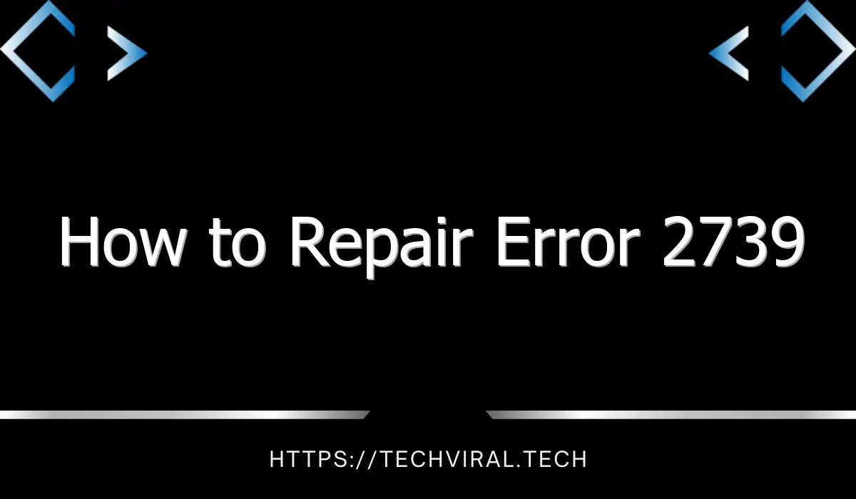 how to repair error 2739 11770
