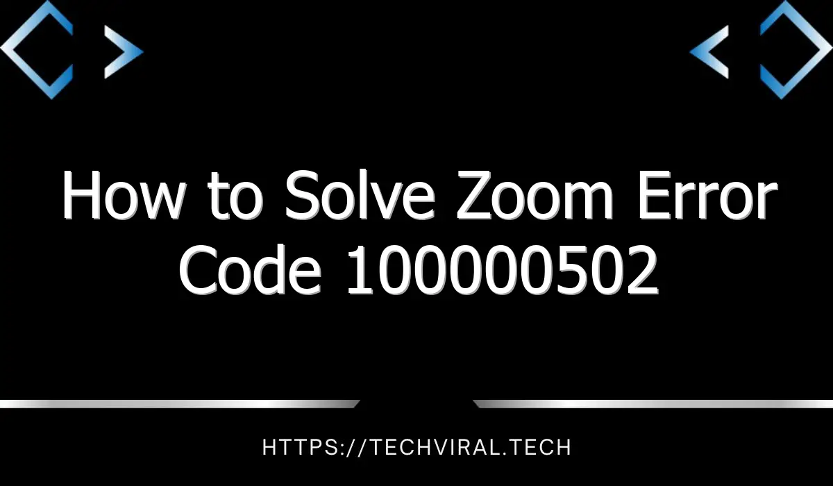 how to solve zoom error code 100000502 10163