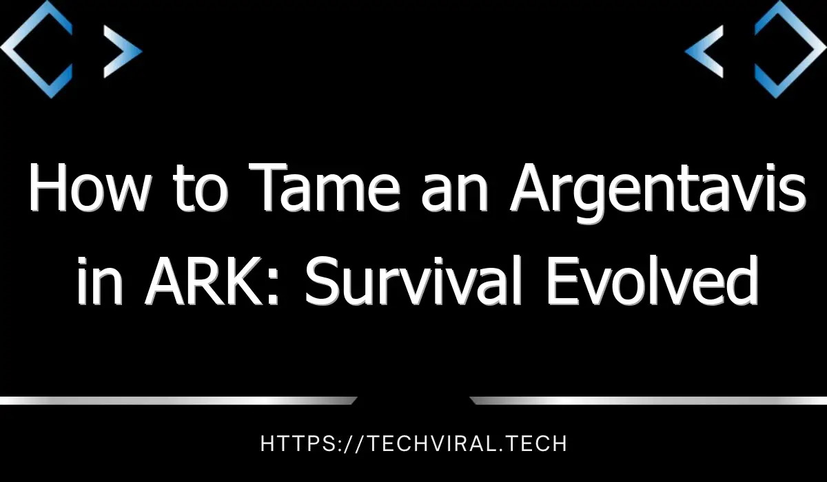 how to tame an argentavis in ark survival evolved 9807