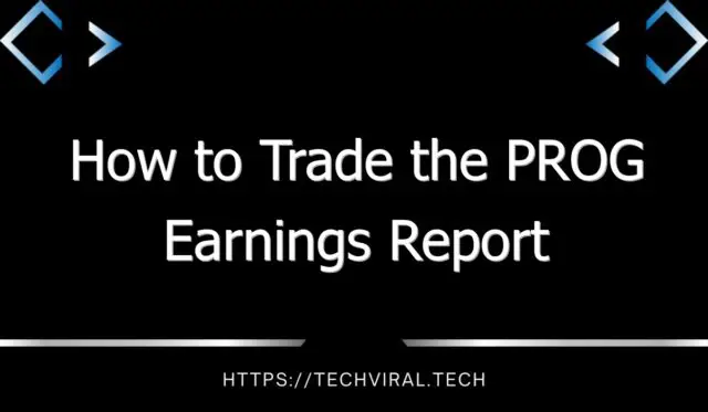 how to trade the prog earnings report 11129