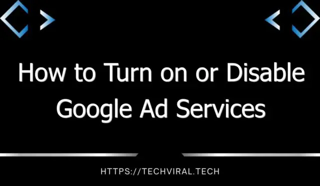 how to turn on or disable google ad services 10135