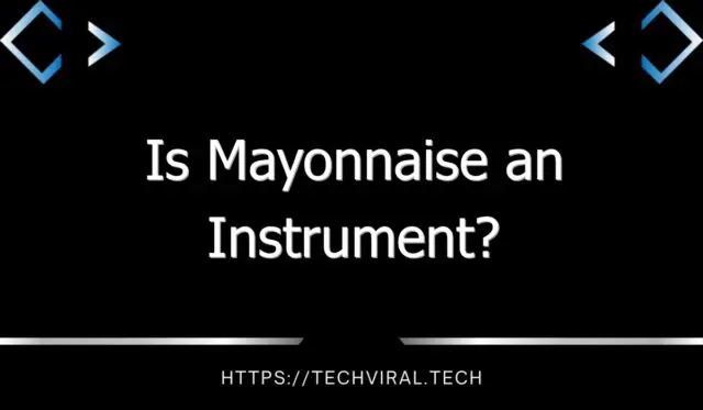 is mayonnaise an instrument 9811