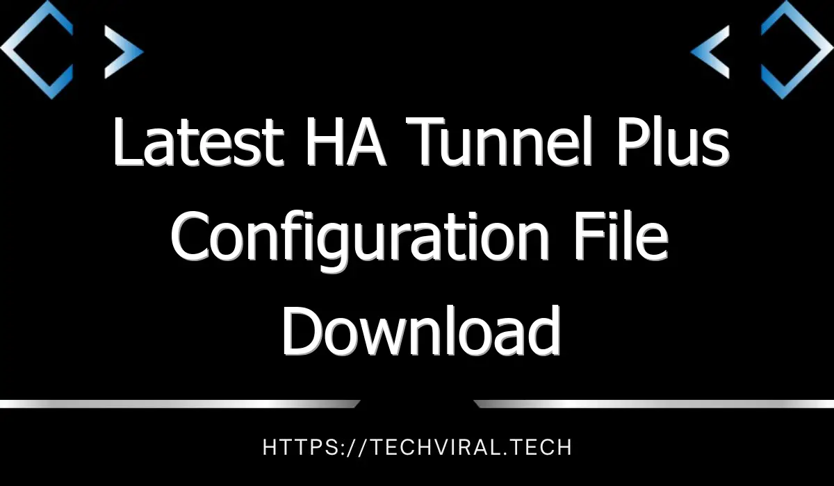 latest ha tunnel plus configuration file download 10103
