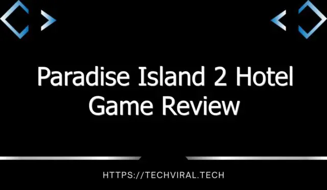 paradise island 2 hotel game review 10382