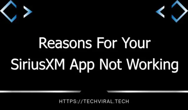 reasons for your siriusxm app not working 9590 1