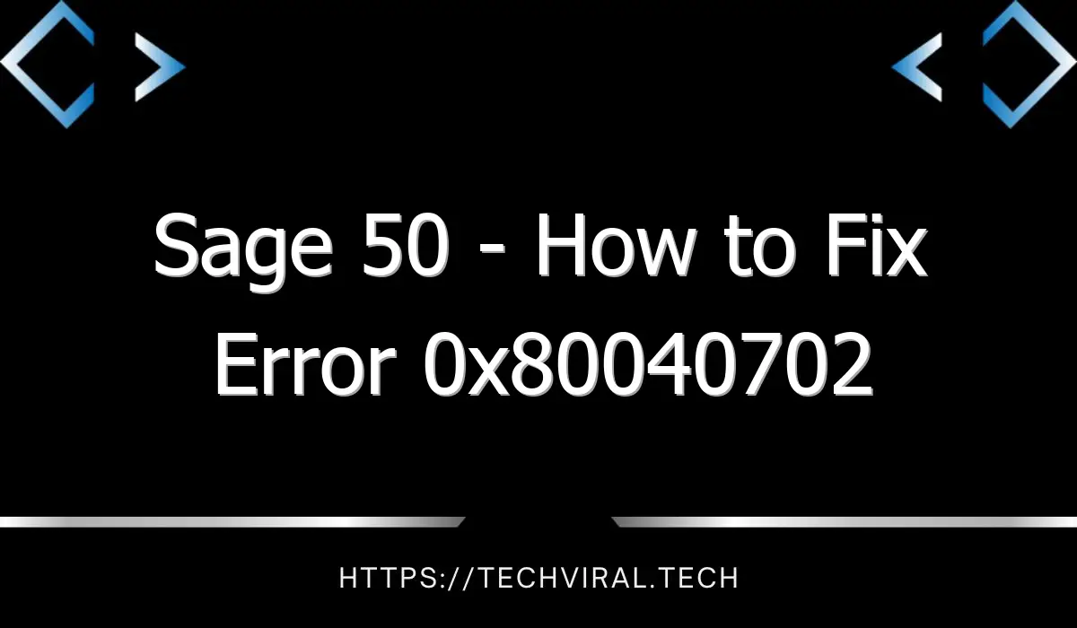 sage 50 how to fix error 0x80040702 11568