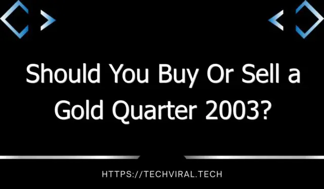 should you buy or sell a gold quarter 2003 10650