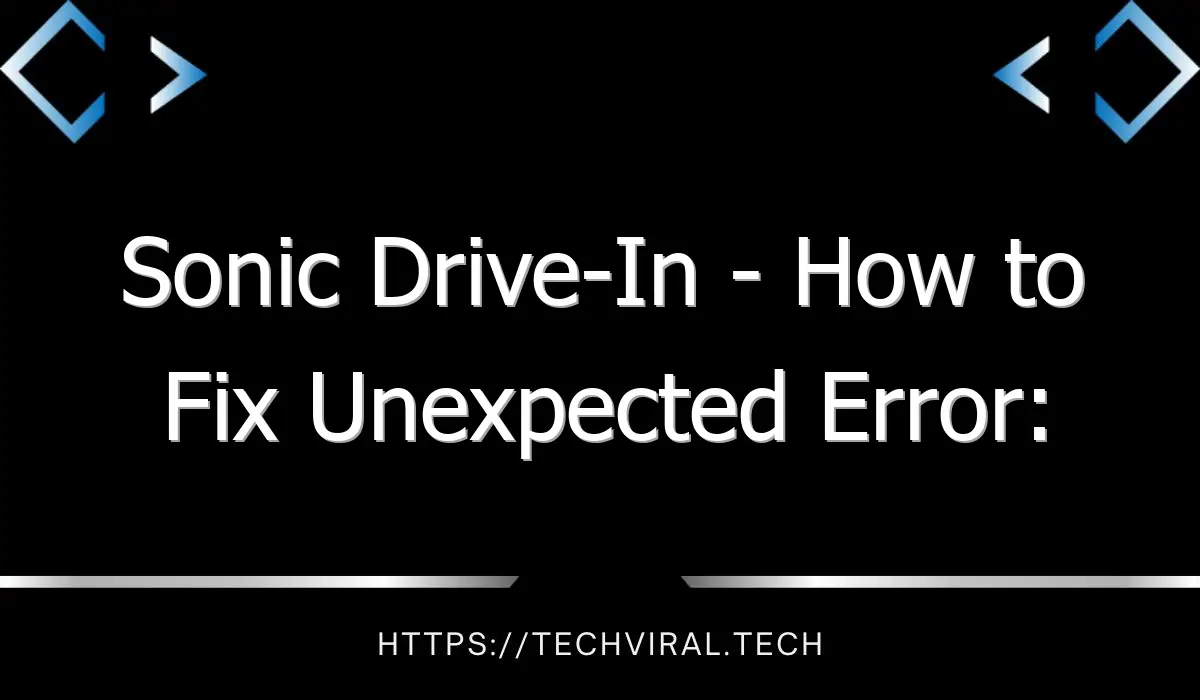 sonic drive in how to fix unexpected error sonic drive in 10125