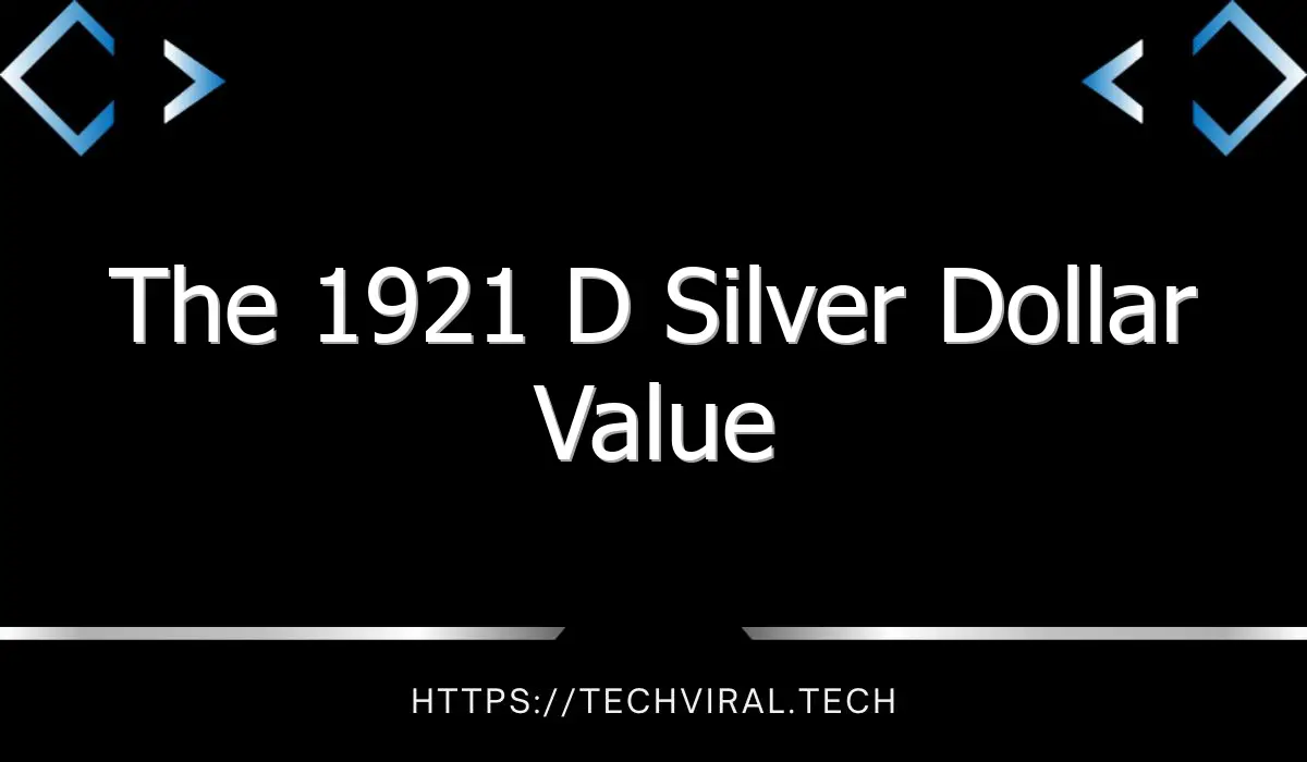 the 1921 d silver dollar value 10480
