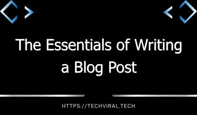 the essentials of writing a blog post 10396