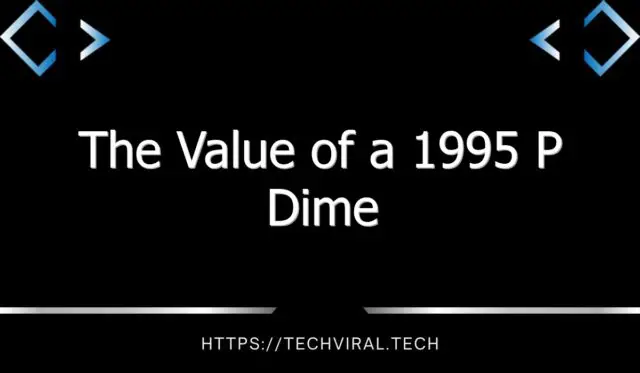 the value of a 1995 p dime 10504