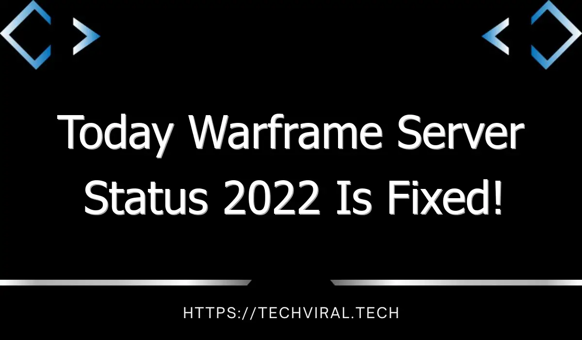 today warframe server status 2022 is fixed 10259