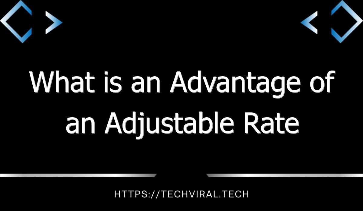 what is an advantage of an adjustable rate mortgage quizlet 9817