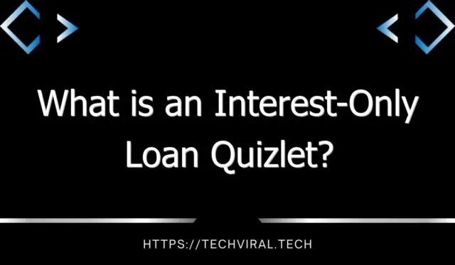 what is an interest only loan quizlet 10010