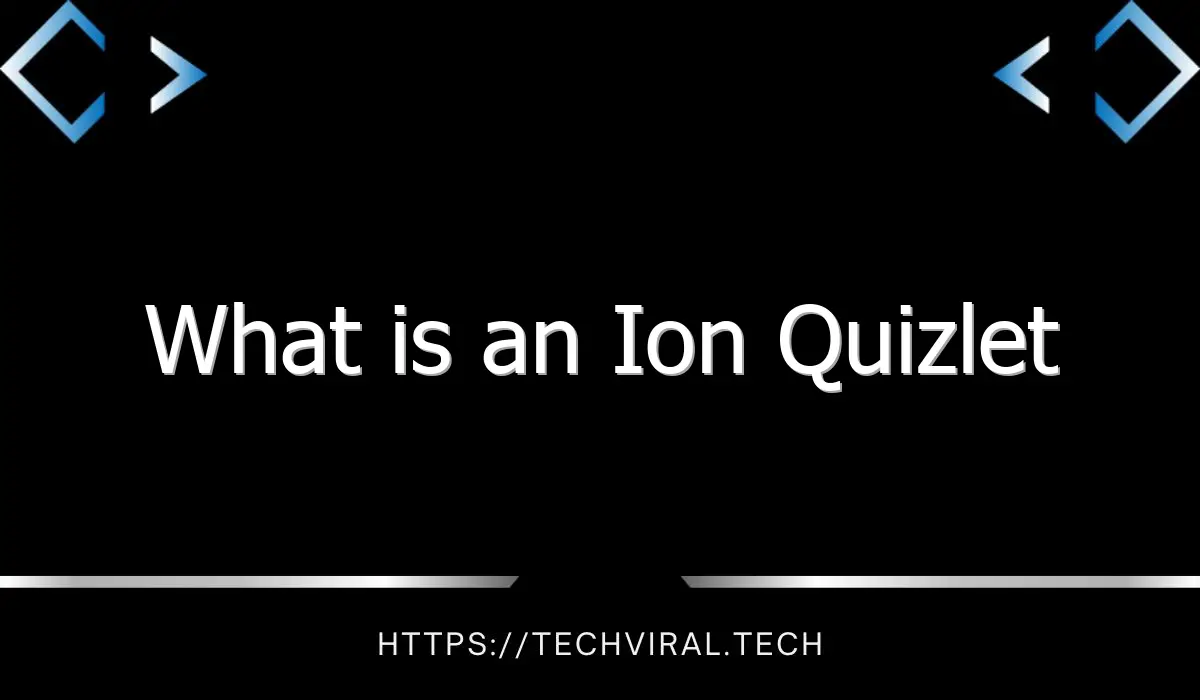 what is an ion quizlet 9827