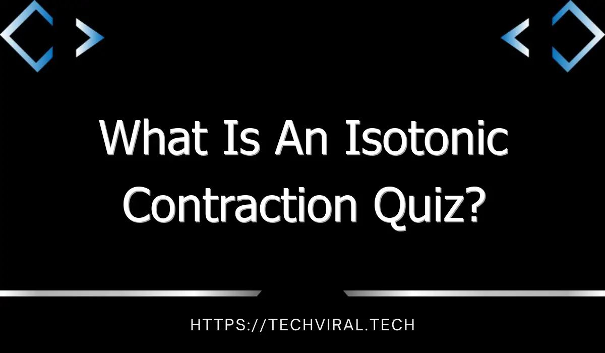 what is an isotonic contraction quiz 9829