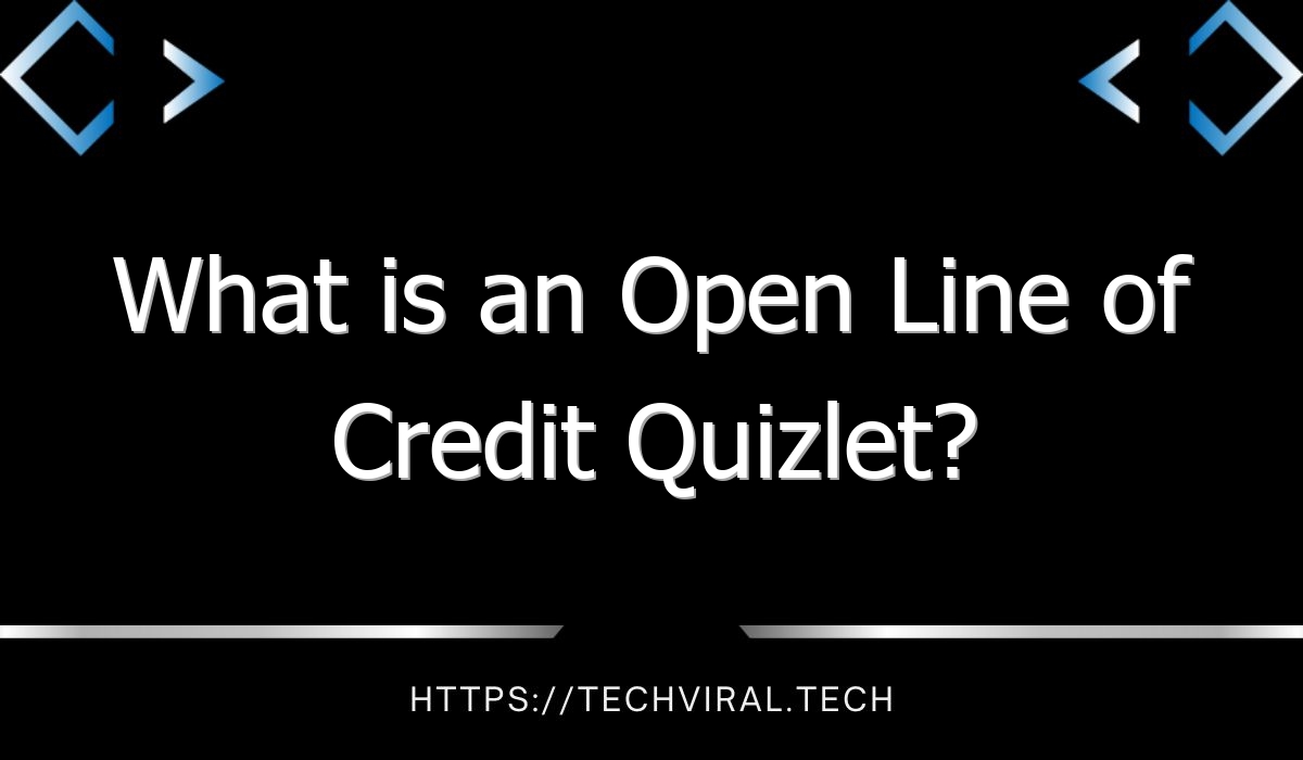 what is an open line of credit quizlet 10018