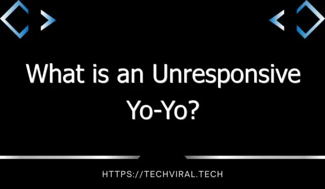 what is an unresponsive yo yo 9831