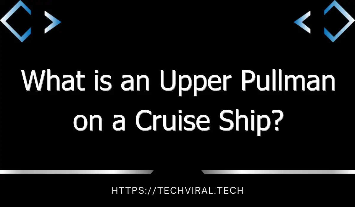 what is an upper pullman on a cruise ship 10026