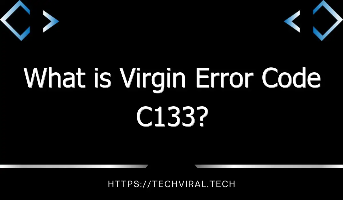 what is virgin error code c133 11655