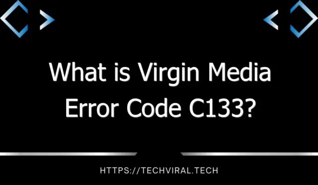what is virgin media error code c133 11784