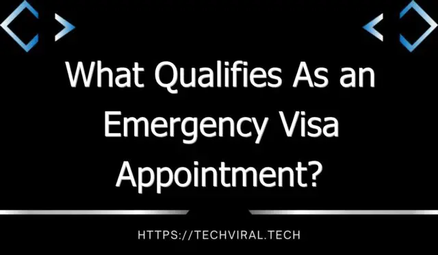 what qualifies as an emergency visa appointment 10032