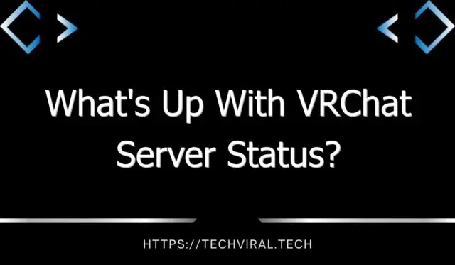 whats up with vrchat server status 10370