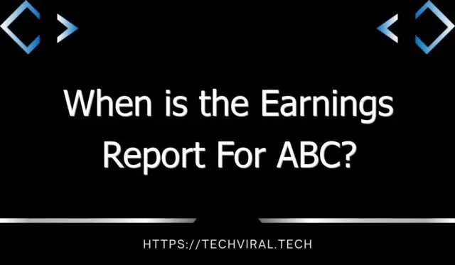 when is the earnings report for abc 11135