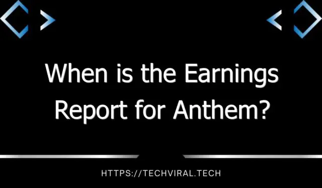 when is the earnings report for anthem 11175