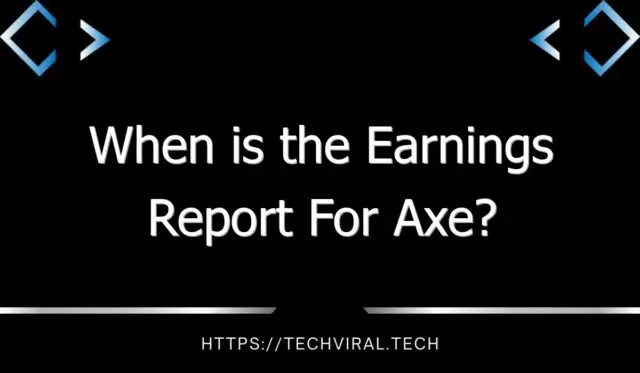 when is the earnings report for axe 11199