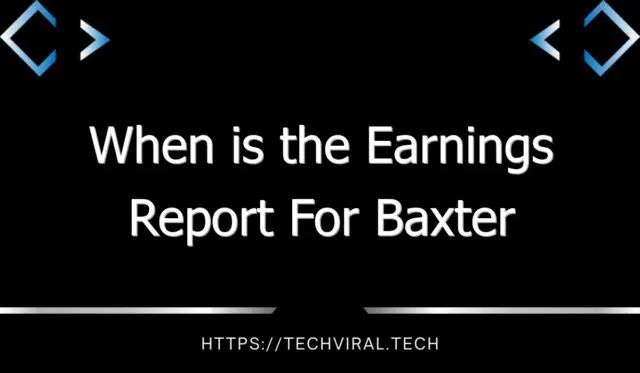 when is the earnings report for baxter international inc due 11203