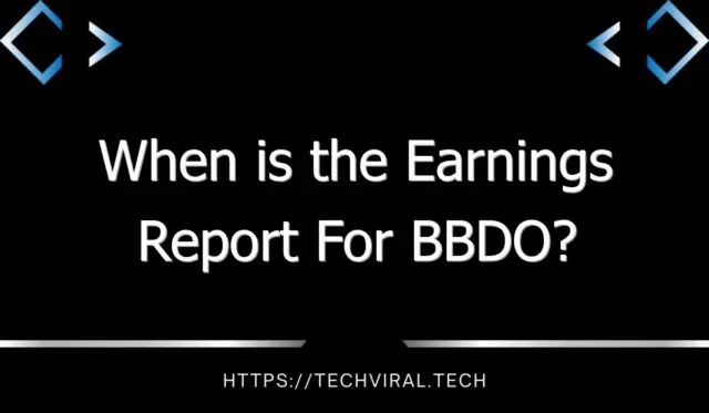 when is the earnings report for bbdo 11205