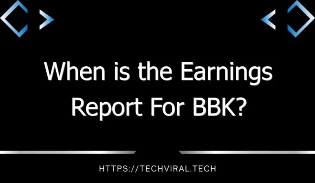 when is the earnings report for bbk 11209