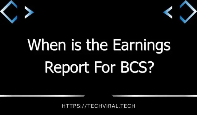 when is the earnings report for bcs 11215