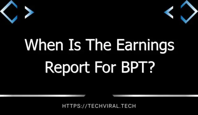 when is the earnings report for bpt 11229